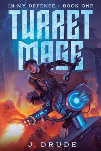 Turret Mage (An Isekai LitRPG) by J. Drude, 9781039497405