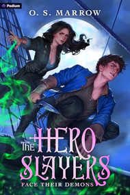 The Hero Slayers Face Their Demons (A LitRPG Adventure) by O. S. Marrow, 9781039487833
