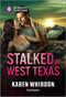 Stalked in West Texas by Karen Whiddon, 9781335471932