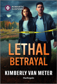 Lethal Betrayal by Kimberly Van Meter, 9781335471949