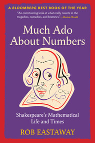 Much Ado About Numbers (Shakespeare's Mathematical Life and Times) - 9798893031256 by Rob Eastaway, 9798893031256