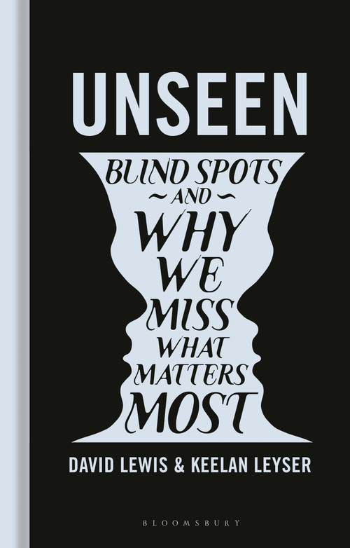 Unseen (Blind spots and why we miss what matters most) by David Lewis, Keelan Leyser, 9781399422383