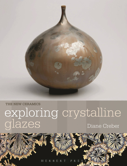 Exploring Crystalline Glazes by Diane Creber, 9781789943931