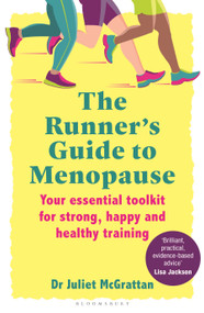 The Runner's Guide to Menopause (Your essential toolkit for strong, happy and healthy training) by Juliet McGrattan, 9781399423854