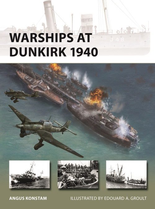 Warships at Dunkirk 1940 by Angus Konstam, Edouard A. Groult, 9781472872555