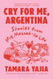 Cry for Me, Argentina (Stories From My Messed-Up Life) - 9781639739332 by Tamara Yajia, 9781639739332