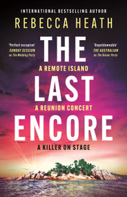 The Last Encore (A gripping, claustrophobic Australian thriller with a killer twist) by Rebecca Heath, 9781035914319