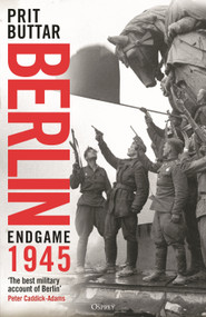Berlin (Endgame 1945) by Prit Buttar, 9781472869661