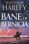 Bane of Bernicia by Matthew Harffy, 9781035916528