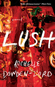 Lush - 9781639739325 by Rochelle Dowden-Lord