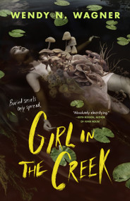 Girl in the Creek - 9781250908667 by Wendy N. Wagner, 9781250908667