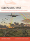 Grenada 1983 (American Resurgence Toward the End of the Cold War) by Matthew A Frakes, Johnny Shumate, 9781472868497