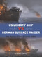 US Liberty Ship vs German Surface Raider (The Battle of the Atlantic 1942) by Mark Lardas, Edouard A. Groult, 9781472868695