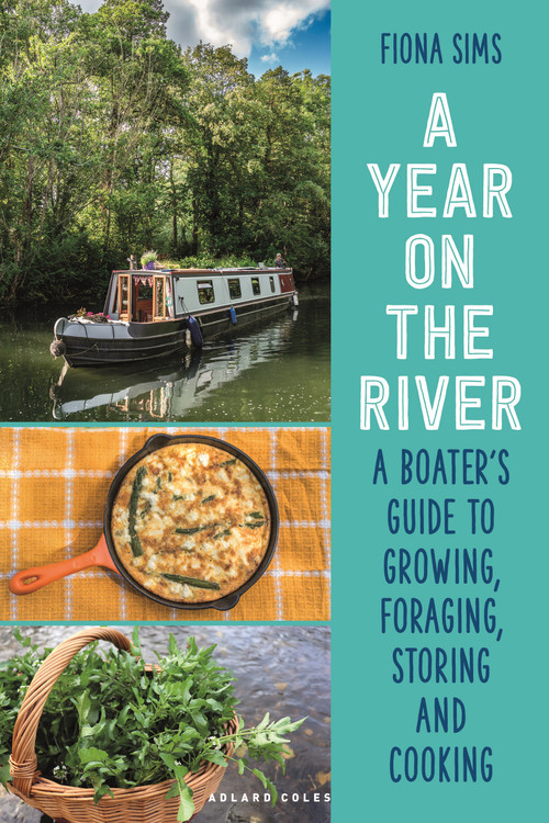A Year on the River (A Boater's Guide to Growing, Foraging, Storing and Cooking) by Fiona Sims, 9781399419758
