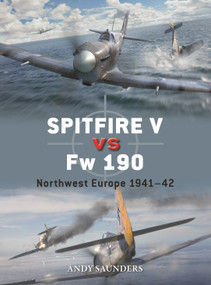 Spitfire V vs Fw 190 (Northwest Europe 1941-42) by Andy Saunders, Gareth Hector, Jim Laurier, 9781472870780