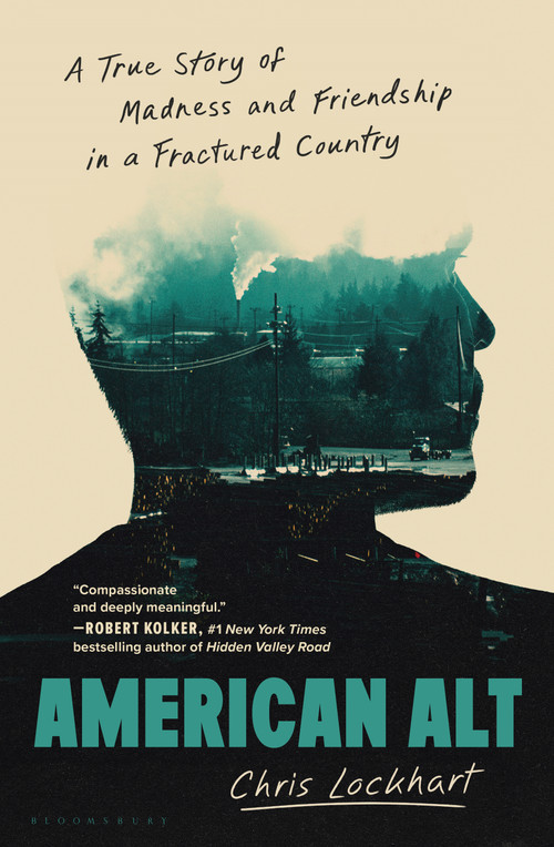 American Alt (A True Story of Madness and Friendship in a Fractured Country) by Chris Lockhart, 9781639735785