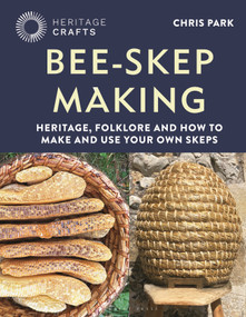 Bee-Skep Making (Heritage, folklore and how to make and use your own skeps) by Chris Park, 9781789943306