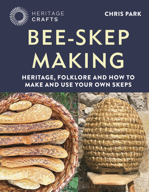 Bee-Skep Making (Heritage, folklore and how to make and use your own skeps) by Chris Park, 9781789943306
