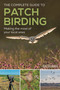 The Complete Guide to Patch Birding (Making the most of your local area) by Ed Stubbs, 9781399419697