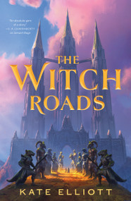 The Witch Roads - 9781250338631 by Kate Elliott, 9781250338631
