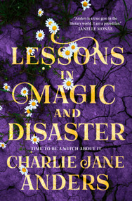 Lessons in Magic and Disaster - 9781250867339 by Charlie Jane Anders, 9781250867339