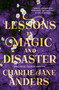 Lessons in Magic and Disaster - 9781250867339 by Charlie Jane Anders, 9781250867339