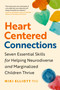 Heart-Centered Connections (Seven Essential Skills for Helping Neurodiverse and Marginalized Children Thrive) by Niki Elliott, PHD, 9781774586822