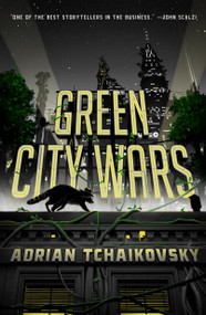 Green City Wars by Adrian Tchaikovsky, 9781250290335