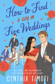 How to Find a Guy in Five Weddings by Cynthia Timoti, 9781250343482