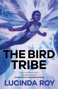 The Bird Tribe (The Dreambird Chronicles, Book Three) by Lucinda Roy, 9781250816887