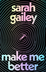 Make Me Better (A Novel) by Sarah Gailey, 9781250851758