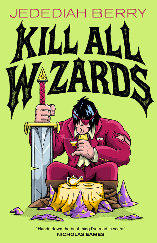 Kill All Wizards by Jedediah Berry, 9781250908056