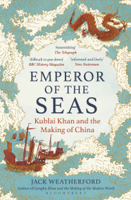 Emperor of the Seas (Kublai Khan and the Making of China) - 9781399417754 by Jack Weatherford, 9781399417754