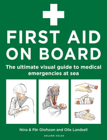 First Aid On Board (The ultimate visual guide to medical emergencies at sea) by Nina Olofsson, Par Olofsson, Olle Landsell, 9781399425841