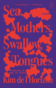 Sea, Mothers, Swallow, Tongues (A Novel) - 9781250437907 by Kim de l'Horizon, Jamie Lee Searle