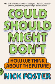 Could Should Might Don't (How We Think About the Future) - 9781250437785 by Nick Foster, 9781250437785