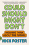Could Should Might Don't (How We Think About the Future) - 9781250437785 by Nick Foster, 9781250437785