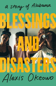 Blessings and Disasters (A Story of Alabama) - 9781250871824 by Alexis Okeowo, 9781250871824