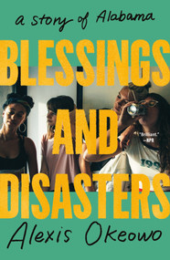 Blessings and Disasters (A Story of Alabama) - 9781250871824 by Alexis Okeowo