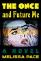 The Once and Future Me (A Novel) - 9781250358653 by Melissa Pace, 9781250358653