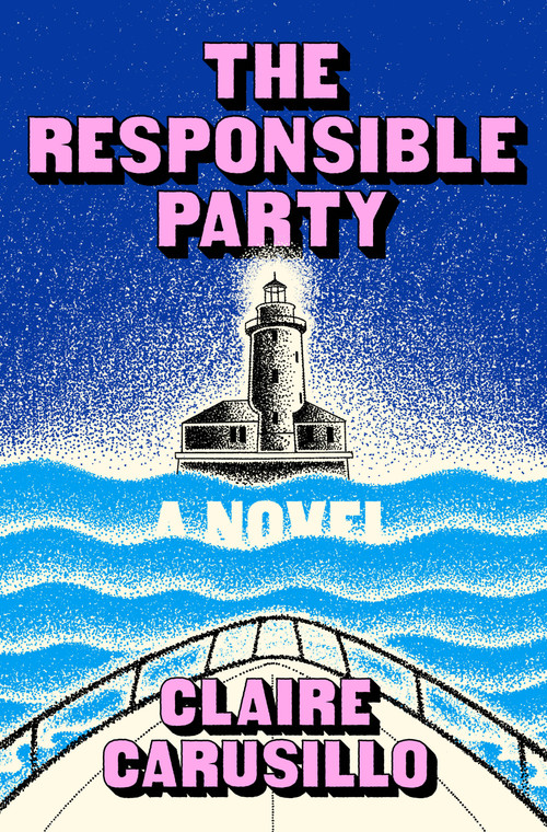 The Responsible Party (A Novel) by Claire Carusillo, 9781250408631