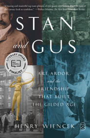 Stan and Gus (Art, Ardor, and the Friendship That Built the Gilded Age) - 9781250437914 by Henry Wiencek