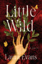 Little Wild (A Novel) by Laura Evans, 9781250415066
