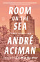 Room on the Sea (Three Novellas) - 9781250437891 by André Aciman, 9781250437891