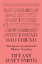 Bad Friend (How Women Revolutionized Modern Friendship) - 9781250870223 by Tiffany Watt Smith, 9781250870223