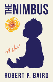 The Nimbus (A Novel) - 9781250392633 by Robert P. Baird