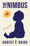 The Nimbus (A Novel) - 9781250392633 by Robert P. Baird