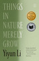 Things in Nature Merely Grow - 9781250437976 by Yiyun Li