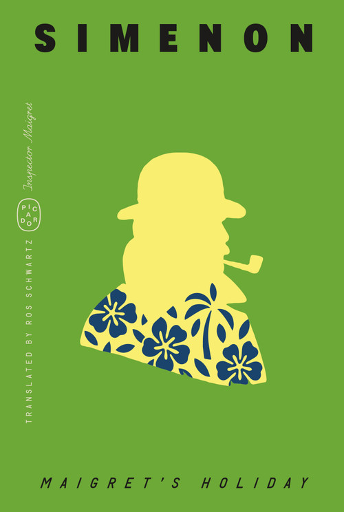 Maigret's Holiday (Inspector Maigret) by Georges Simenon, Ros Schwartz, 9781250425713