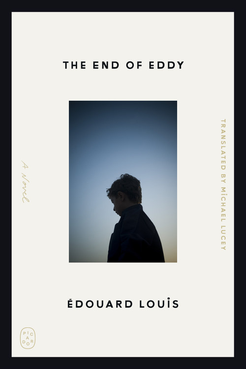The End of Eddy (A Novel) by Édouard Louis, Michael Lucey, 9781250449801